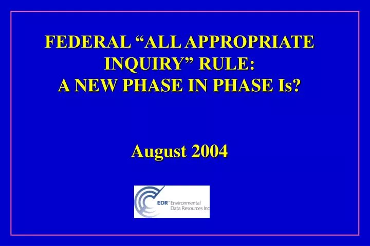 federal all appropriate inquiry rule a new phase in phase is august 2004