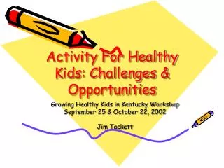 Activity For Healthy Kids: Challenges &amp; Opportunities