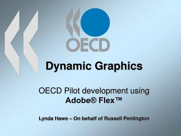 dynamic graphics oecd pilot development using adobe flex lynda hawe on behalf of russell penlington