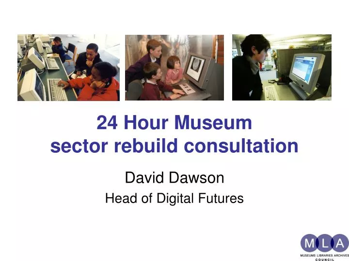 24 hour museum sector rebuild consultation