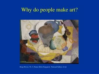 Why do people make art?