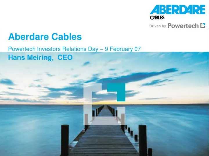 aberdare cables powertech investors relations day 9 february 07 hans meiring ceo
