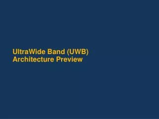 UltraWide Band (UWB) Architecture Preview