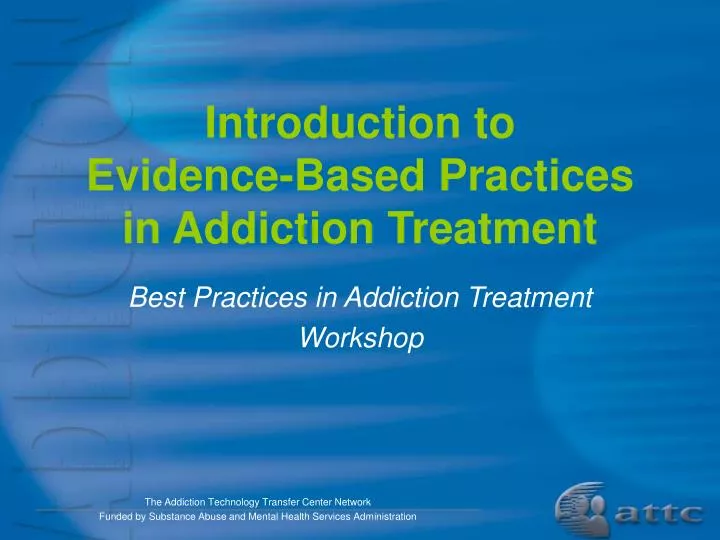 introduction to evidence based practices in addiction treatment