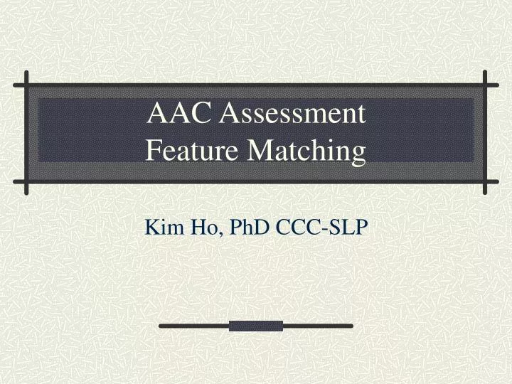 aac assessment feature matching