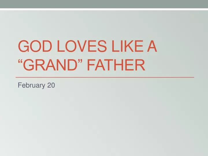 god loves like a grand father