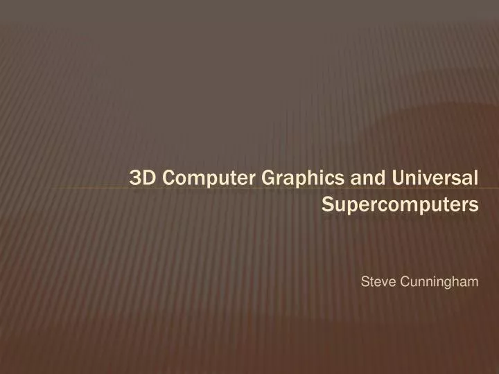 3d computer graphics and universal supercomputers