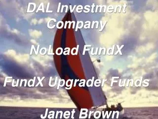 DAL Investment Company NoLoad FundX FundX Upgrader Funds Janet Brown