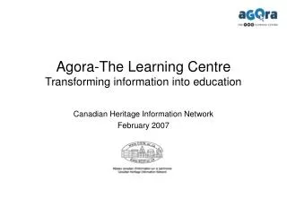 Agora-The Learning Centre Transforming information into education