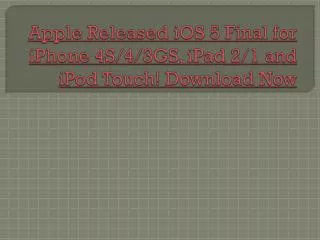 Download iOS 5 for iPhone 4S/4/3GS, iPad 2/1 and iPod Touch