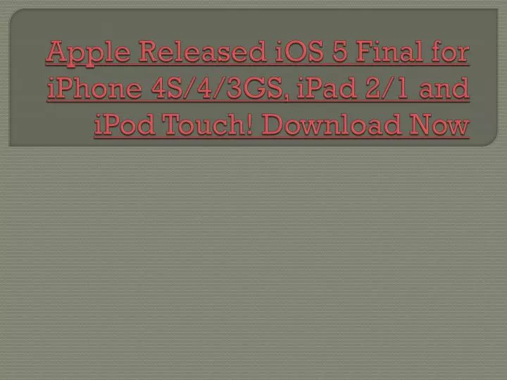 apple released ios 5 final for iphone 4s 4 3gs ipad 2 1 and ipod touch download now