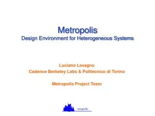 Metropolis Design Environment for Heterogeneous Systems