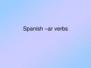 Spanish –ar verbs