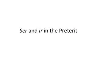Ser and Ir in the Preterit