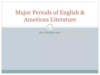 Major Periods of English &amp; American Literature