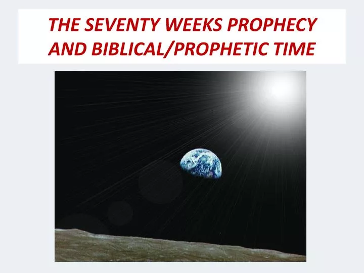 the seventy weeks prophecy and biblical prophetic time