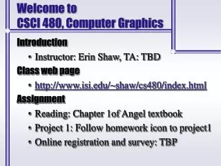 Welcome to CSCI 480, Computer Graphics