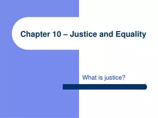 Chapter 10 – Justice and Equality