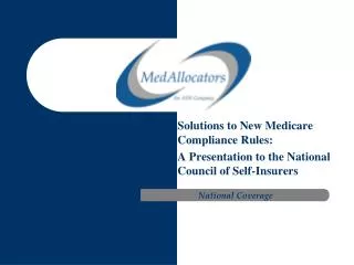 Solutions to New Medicare Compliance Rules: A Presentation to the National Council of Self-Insurers