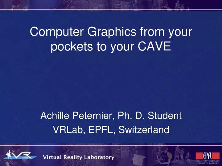 computer graphics from your pockets to your cave