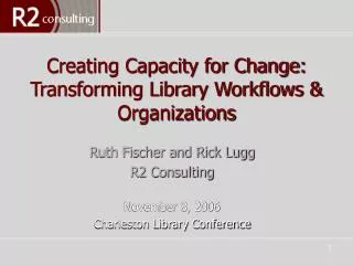 Creating Capacity for Change: Transforming Library Workflows &amp; Organizations