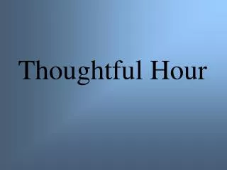 Thoughtful Hour