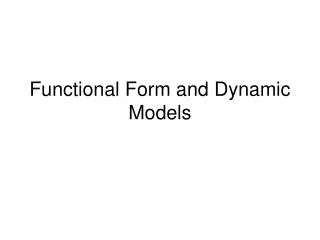 Functional Form and Dynamic Models
