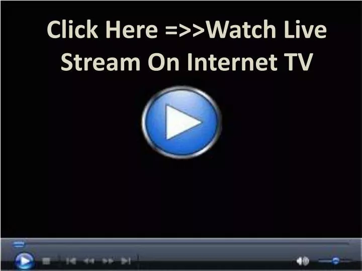 click here watch live stream on internet tv