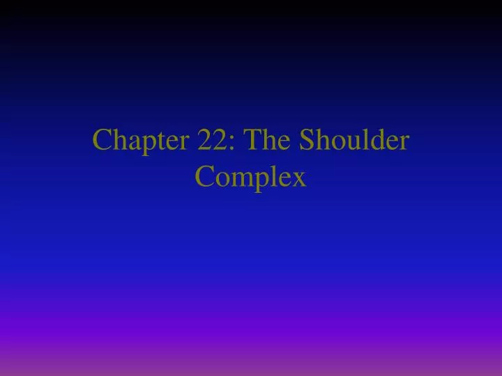 chapter 22 the shoulder complex
