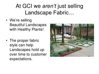 At GCI we aren’t just selling Landscape Fabric…