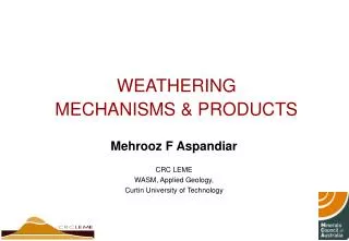 WEATHERING MECHANISMS &amp; PRODUCTS
