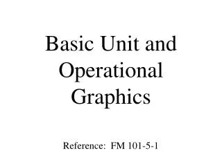 Basic Unit and Operational Graphics