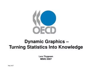 Dynamic Graphics – Turning Statistics Into Knowledge Lars Thygesen MSIS 2007