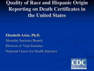 Quality of Race and Hispanic Origin Reporting on Death Certificates in the United States