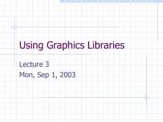 Using Graphics Libraries