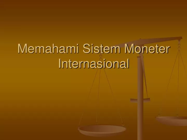 memahami sistem moneter internasional