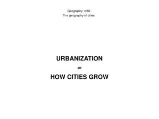 URBANIZATION or HOW CITIES GROW