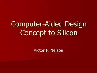 Computer-Aided Design Concept to Silicon
