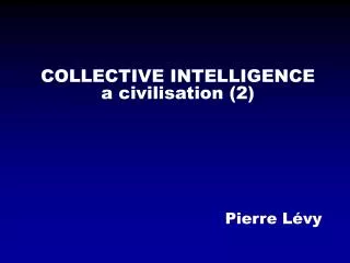 COLLECTIVE INTELLIGENCE a civilisation (2)