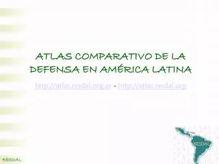 ATLAS COMPARATIVO DE LA DEFENSA EN AMÉRICA LATINA atlas.resdal.ar - atlas.resdal