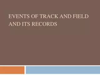 Events of Track and field and its records