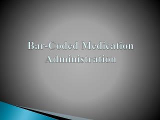 Bar-Coded Medication Administration