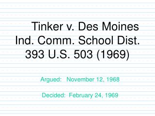 Tinker v. Des Moines Ind. Comm. School Dist. 393 U.S. 503 (1969)