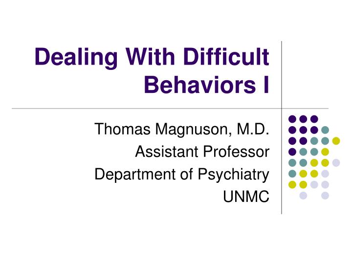 dealing with difficult behaviors i
