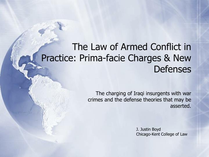 the law of armed conflict in practice prima facie charges new defenses