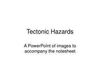 Tectonic Hazards