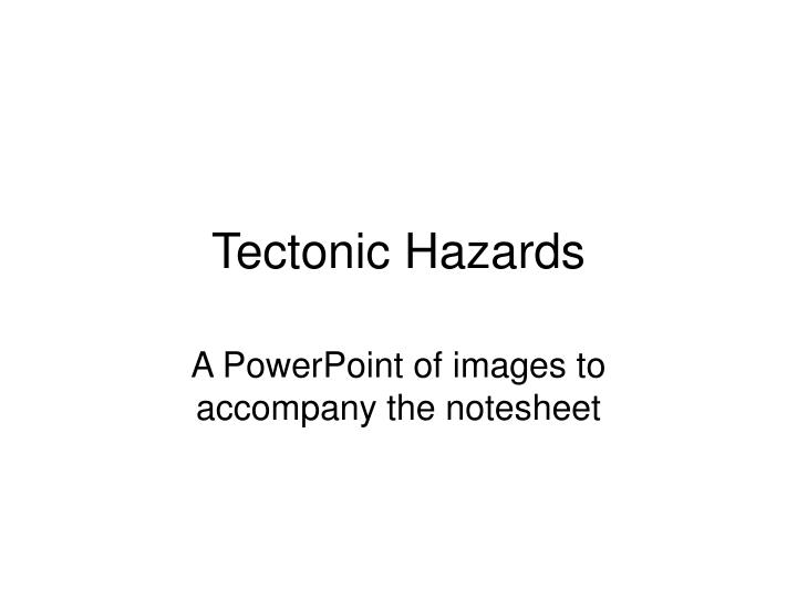 tectonic hazards