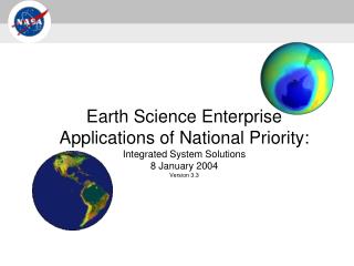 Earth Science Enterprise Applications of National Priority: Integrated System Solutions 8 January 2004 Version 3.3