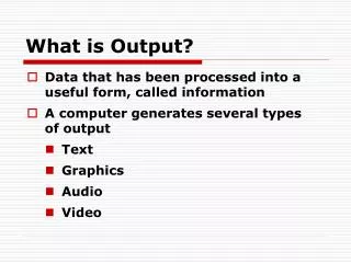 What is Output?