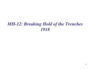 MH-12: Breaking Hold of the Trenches 1918